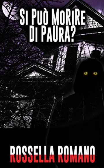 Si Può Morire di Paura?: Racconto Horror (25 pagine)