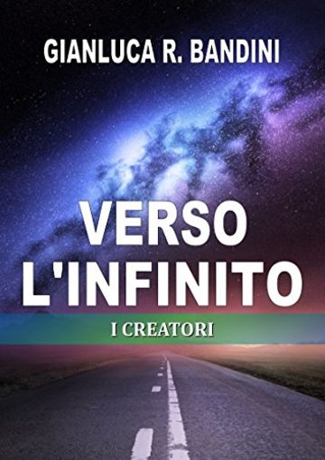 Verso l'Infinito (2): I Creatori