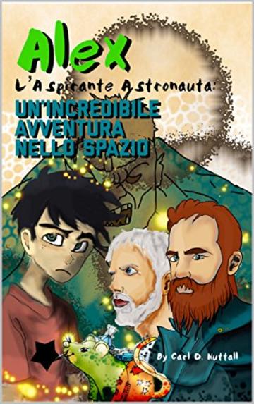 Alex L'Aspirante Astronauta: Un'Incredibile Avventura Nello Spazio