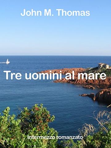 Tre uomini al mare: Intermezzo romanzato