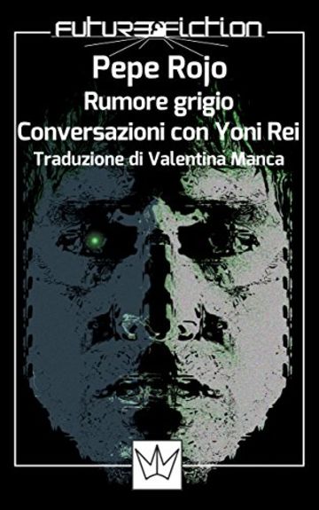 Rumore grigio - Conversazioni con Yoni Rei (Future Fiction Vol. 26)