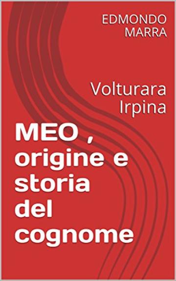 MEO , origine e storia del cognome: Volturara Irpina