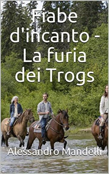 Fiabe d'incanto - La furia dei Trogs