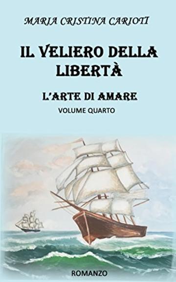 IL VELIERO DELLA LIBERTA': L'ARTE DI AMARE