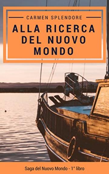 Alla ricerca del Nuovo Mondo (Saga del Nuovo Mondo Vol. 1)