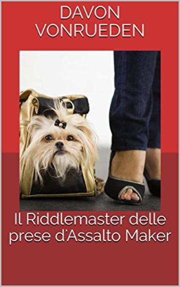 Il Riddlemaster delle prese d'Assalto Maker