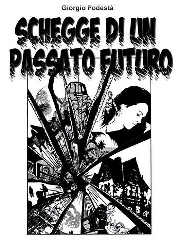 Schegge di un Passato Futuro (Segni e Parole Vol. 1)