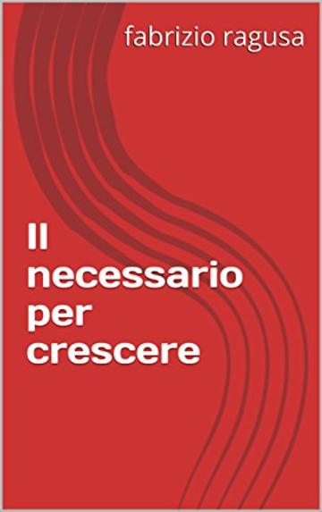 Il necessario per crescere