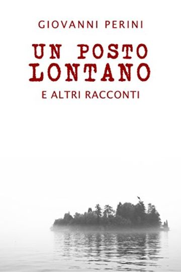 Un Posto Lontano: E altri racconti