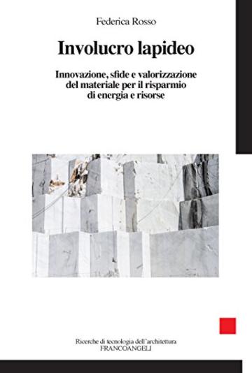 Involucro lapideo: Innovazione, sfide e valorizzazione del materiale per il risparmio di energia e risorse