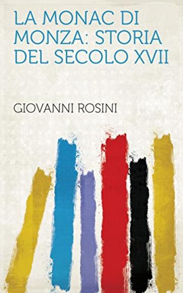 La monac di Monza: storia del secolo XVII