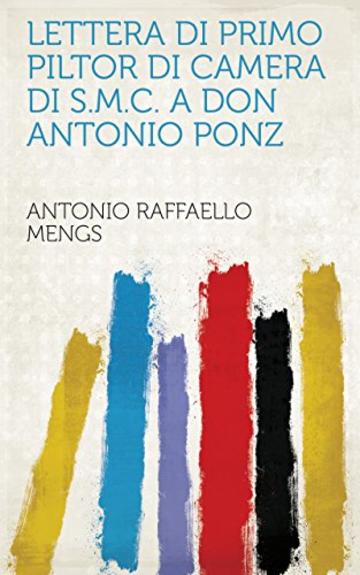 Lettera di primo piltor di camera di S.M.C. a don Antonio Ponz