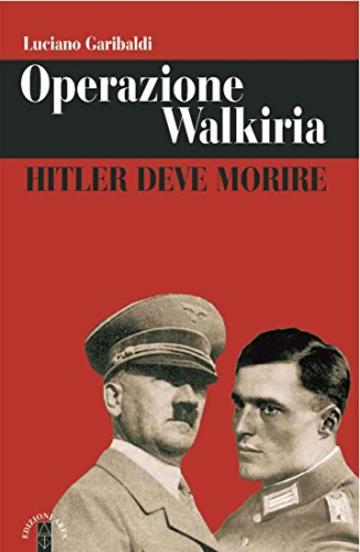 Operazione Walkiria: Hitler deve morire