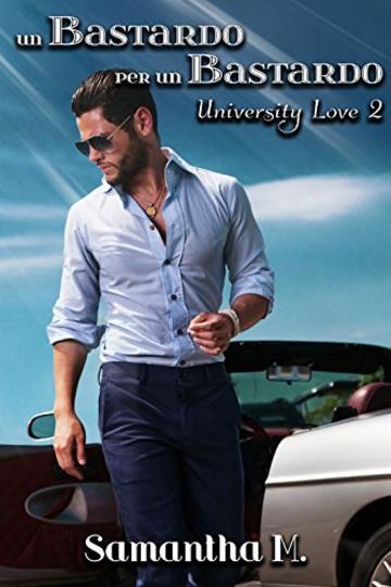 Un Bastardo per un Bastardo (University Love Vol. 2)