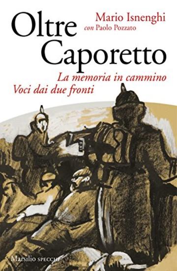 Oltre Caporetto: La memoria in cammino. Voci dai due fronti