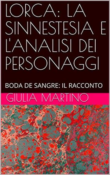 LORCA: LA SINNESTESIA E L'ANALISI DEI PERSONAGGI: BODA DE SANGRE: IL RACCONTO