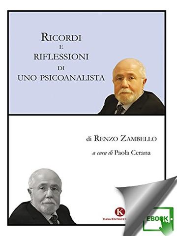 Ricordi e riflessioni di uno psicoanalista: a cura di Paola Cerana