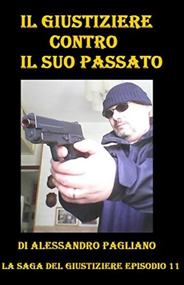 Il giustiziere contro il suo passato (La saga del giustiziere Vol. 11)