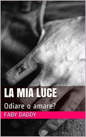 LA MIA LUCE: Odiare o amare?