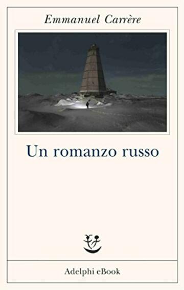 Un romanzo russo (Opere di Emmanuel Carrère Vol. 8)