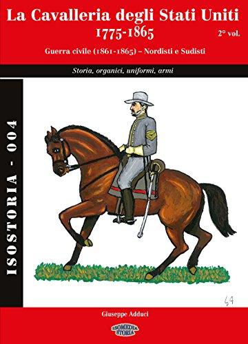 La Cavalleria degli Stati Uniti 1775-1865 - 2° volume: The US Cavalry 1775-1865 - volume two (IsoStoria Vol. 4)