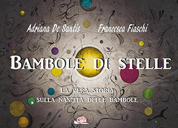 Bambole di stelle: La vera storia sulla nascita delle bambole - Libro illustrato (Il bocciolo)