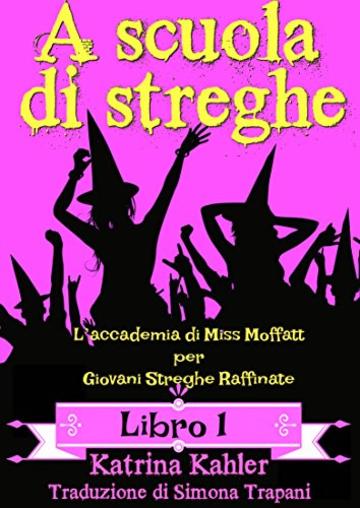 A scuola di streghe - Libro 1