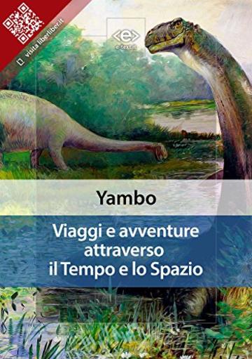 Viaggi e avventure attraverso il Tempo e lo Spazio (Liber Liber)