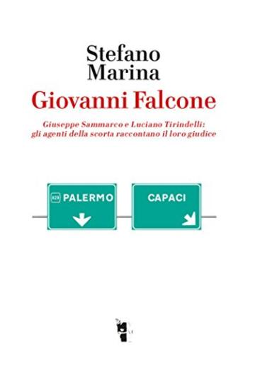 Giovanni Falcone: Giuseppe Sammarco e Luciano Tirindelli: gli agenti della scorta raccontano il loro giudice (Germinale)