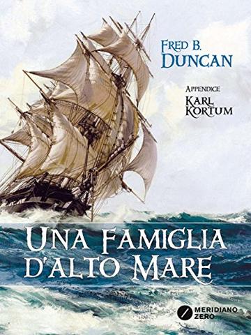 Una famiglia d'alto mare: Vita a bordo degli ultimi velieri