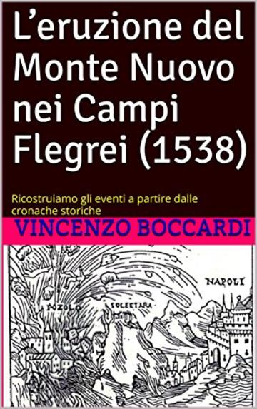 L’eruzione del Monte Nuovo nei Campi Flegrei (1538): Ricostruiamo gli eventi a partire dalle cronache storiche