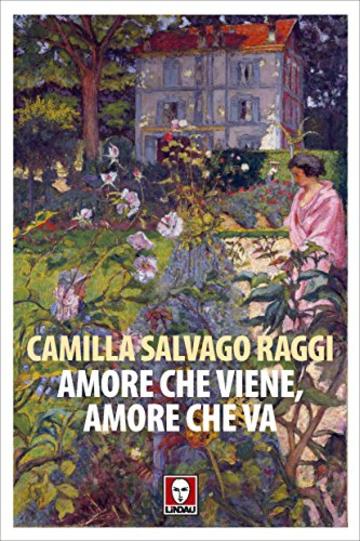 Amore che viene, amore che va: Racconti vecchi e nuovi