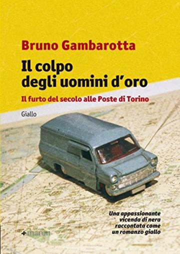 Il colpo degli uomini d'oro: Il furto del secolo alle Poste di Torino (Pretesti)