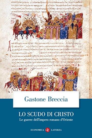 Lo scudo di Cristo: Le guerre dell'impero romano d'Oriente