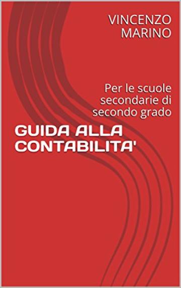 GUIDA ALLA CONTABILITA': Per le scuole secondarie di secondo grado