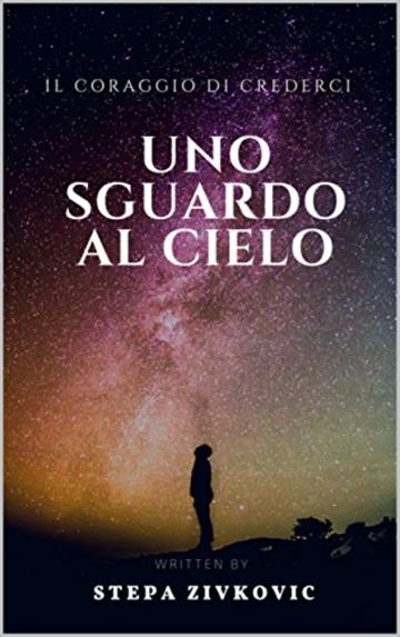 Uno sguardo al cielo: Il coraggio di crederci