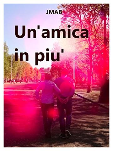 Un'amica in piu'