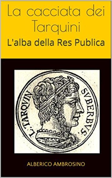 La cacciata dei Tarquini: L'alba della Res Publica