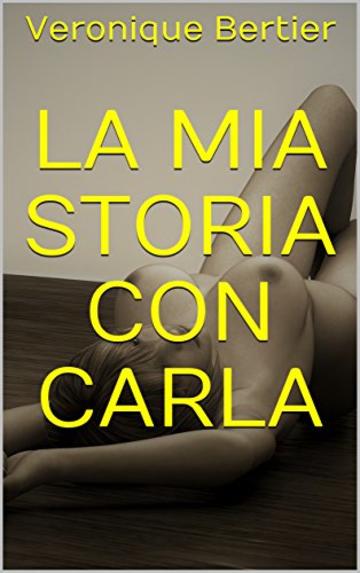 La Mia Storia Con Carla