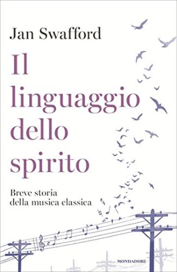 Il linguaggio dello spirito: Breve storia della musica classica