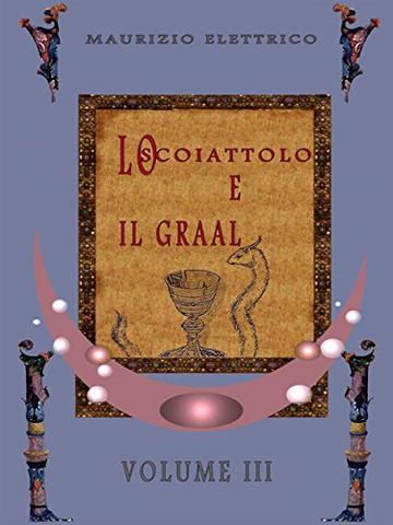 Lo scoiattolo e il Graal Volume III: L'alba dei nuovi dei