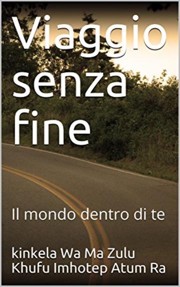 Viaggio senza fine: Il mondo dentro di te