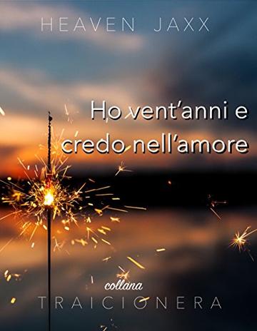 Ho vent'anni e credo nell'amore (Traicionera Vol. 1)