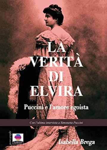 La verità di Elvira: Puccini e l'amore egoista