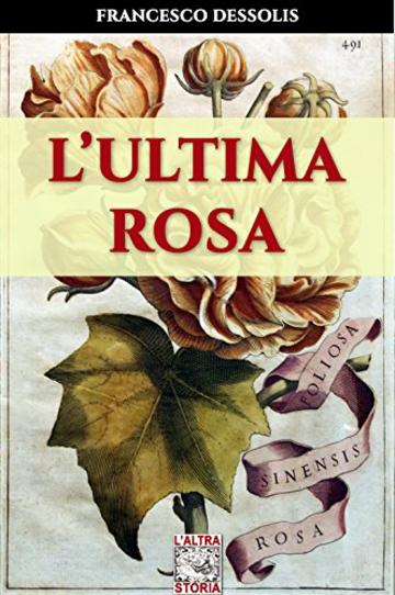 L'ultima rosa (Altrastoria Vol. 23)