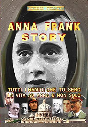 ANNA FRANK STORY: I NEMICI CHE TOLSERO LA VITA AD ANNA E NON SOLO