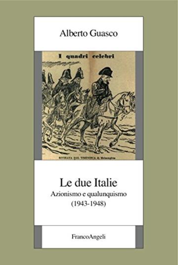 Le due Italie: Azionismo e qualunquismo (1943-1948)