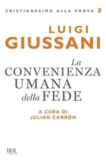 La convenienza umana della fede (Cristianesimo alla prova)