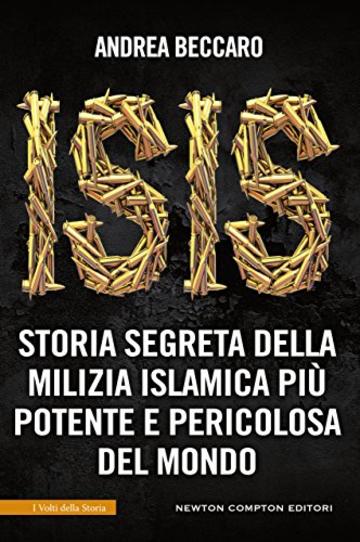 ISIS. Storia segreta della milizia islamica più potente e pericolosa del mondo