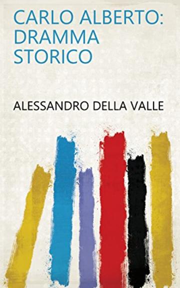 Carlo Alberto: dramma storico